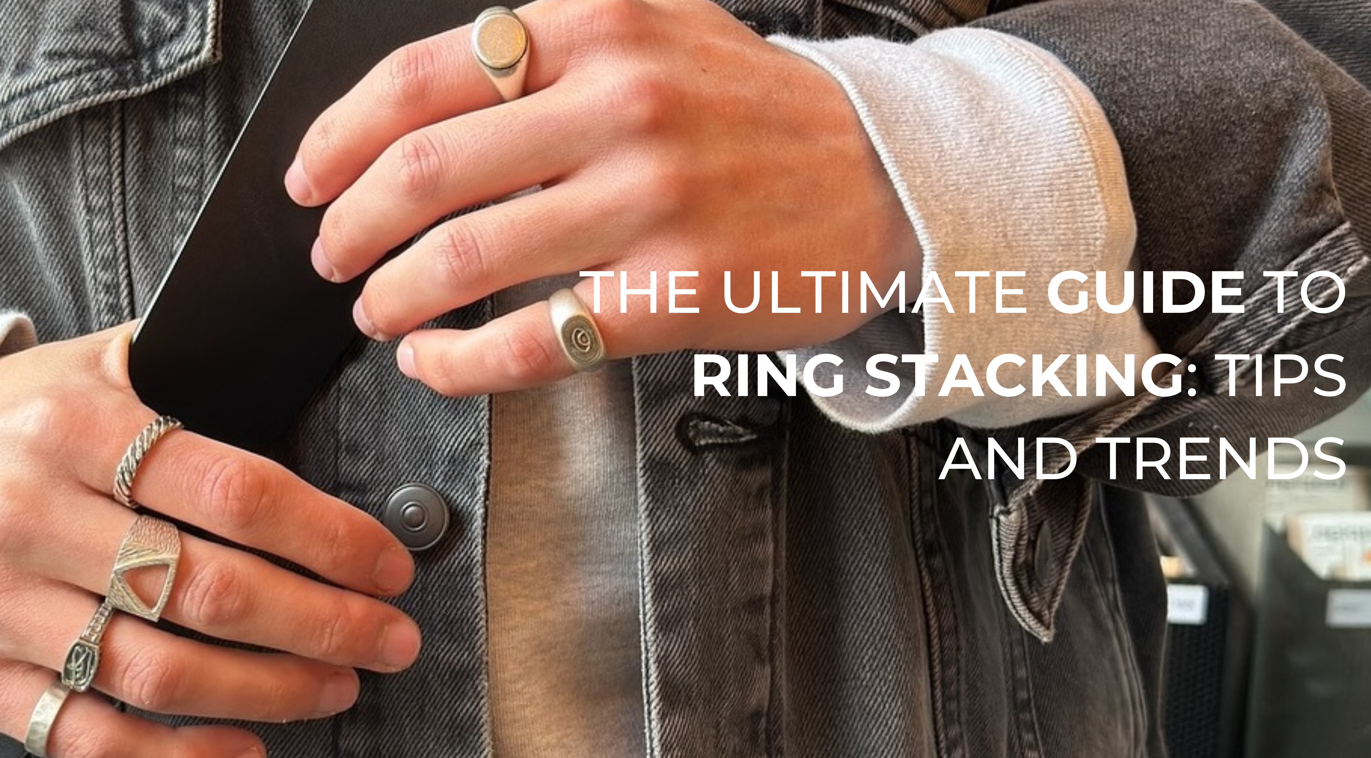 The Ultimate Guide to Ring Stacking: Tips and Trends